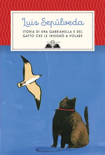 Storia di una gabbianella e del gatto che le insegnò a volare - Luis Sepúlveda - Libro Salani 2017, Gl' istrici | Libraccio.it