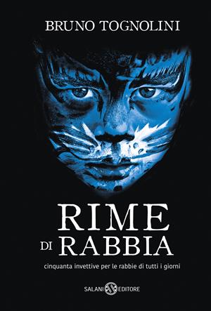 Rime di rabbia. Cinquanta invettive per la rabbia di tutti i giorni - Bruno Tognolini - Libro Salani 2017, Fuori collana Salani | Libraccio.it