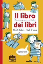 Il libro dei libri. Manuale per giocare a costruire libri