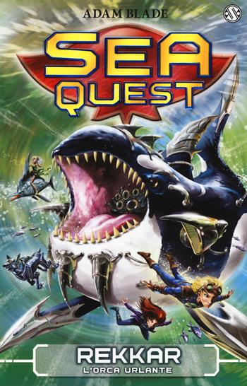 Rekkar. L'orca urlante. Sea Quest. Vol. 13 - Adam Blade - Libro Salani 2017 | Libraccio.it