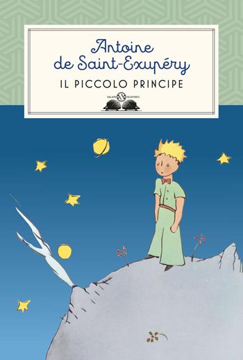 Il Piccolo Principe - Antoine de Saint-Exupéry - Libro Salani 2017, Gl'istrici | Libraccio.it