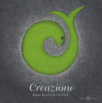 Creazione. Ediz. a colori - Bhajju Shyam, Gita Wolf - Libro Salani 2017, Illustrati | Libraccio.it