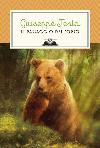 Il passaggio dell'orso - Giuseppe Festa - Libro Salani 2017, Gl' istrici | Libraccio.it