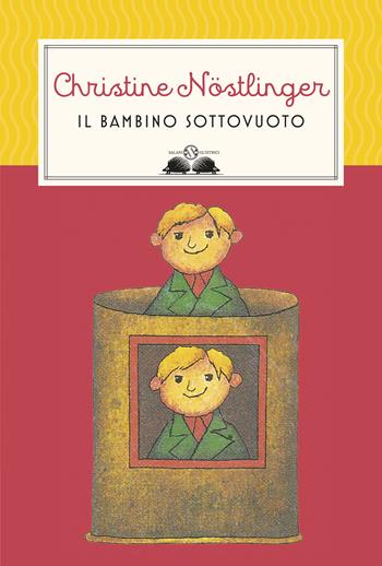 Il bambino sottovuoto. Nuova ediz. - Christine Nöstlinger - Libro Salani 2017, Gl' istrici | Libraccio.it