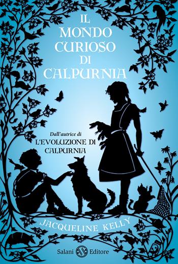 Il mondo curioso di Calpurnia - Jacqueline Kelly - Libro Salani 2017, Fuori collana Salani | Libraccio.it