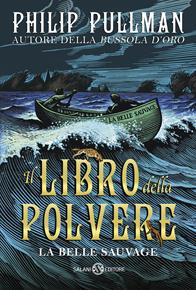 La belle sauvage. Il libro della polvere. Vol. 1 - Philip Pullman - Libro Salani 2017 | Libraccio.it