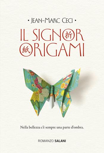 Il signor Origami - Jean-Marc Ceci - Libro Salani 2017, Fuori collana Salani | Libraccio.it