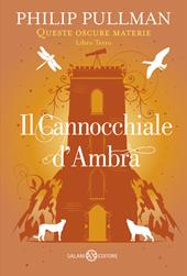 Il cannocchiale d'Ambra. Queste oscure materie. Nuova ediz.. Vol. 3