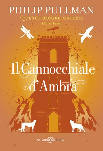 Il cannocchiale d'Ambra. Queste oscure materie. Nuova ediz.. Vol. 3 - Philip Pullman - Libro Salani 2017, Fuori collana Salani | Libraccio.it