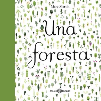 Una foresta. Ediz. a colori - Marc Martin - Libro Salani 2017, Illustrati | Libraccio.it