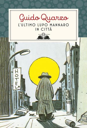 L'ultimo lupo mannaro in città. Nuova ediz. - Guido Quarzo - Libro Salani 2017, Gl' istrici | Libraccio.it