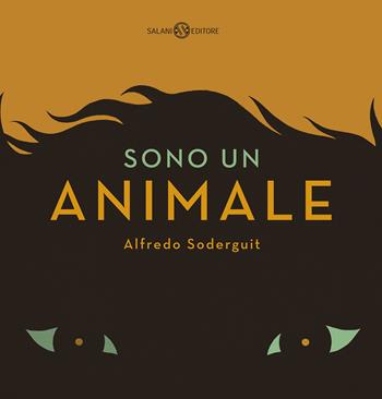 Sono un animale. Ediz. a colori - Alfredo Soderguit - Libro Salani 2018 | Libraccio.it