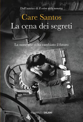 La cena dei segreti. La notte che ci ha cambiato il futuro - Care Santos - Libro Salani 2018, Romanzo | Libraccio.it