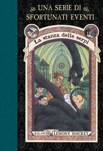 La stanza delle serpi. Una serie di sfortunati eventi. Nuova ediz.. Vol. 2 - Lemony Snicket - Libro Salani 2018, Una serie di sfortunati eventi | Libraccio.it