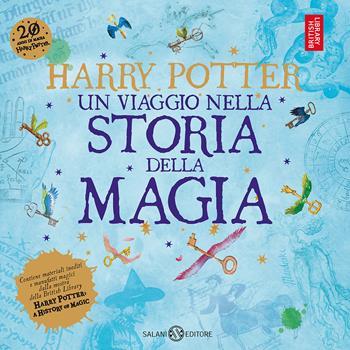 Harry Potter. Un viaggio nella storia della magia  - Libro Salani 2018, Fuori collana Salani | Libraccio.it
