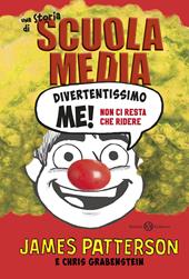 Divertentissimo me! Non ci resta che ridere. Una storia di scuola media