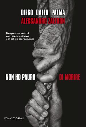 Non ho paura di morire - Diego Dalla Palma, Alessandro Zaltron - Libro Salani 2018, Fuori collana Salani | Libraccio.it