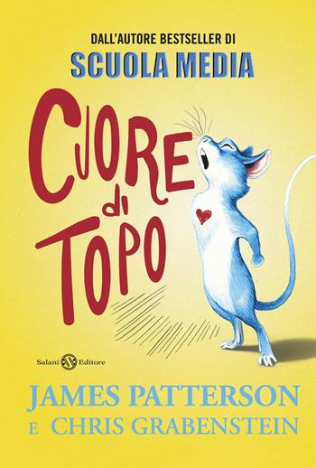 Cuore di topo - James Patterson, Chris Grabenstein - Libro Salani 2018, Fuori collana Salani | Libraccio.it