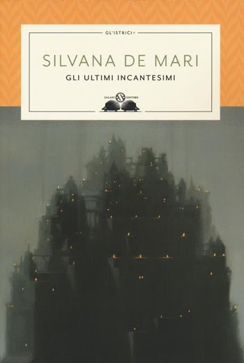 Gli ultimi incantesimi - Silvana De Mari - Libro Salani 2018, Gl'istriciPiù | Libraccio.it