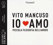 Io amo. Piccola filosofia dell'amore letto da Paolo Sesana. Audiolibro. CD Audio formato MP3