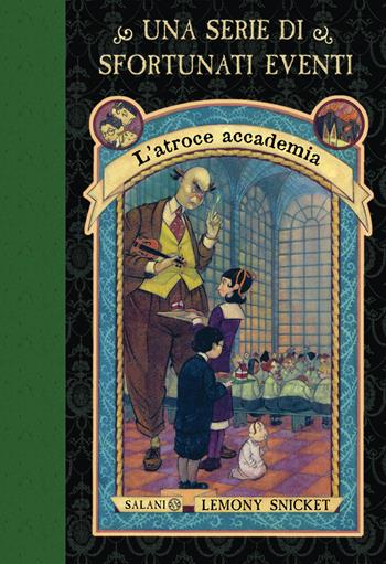 L'atroce accademia. Una serie di sfortunati eventi. Vol. 5 - Lemony Snicket - Libro Salani 2018, Una serie di sfortunati eventi | Libraccio.it