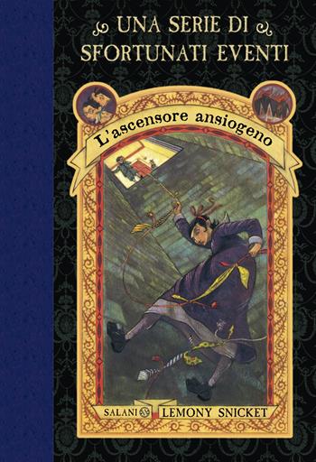 L'ascensore ansiogeno. Una serie di sfortunati eventi. Vol. 6 - Lemony Snicket - Libro Salani 2018, Una serie di sfortunati eventi | Libraccio.it