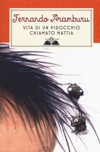 Vita di un pidocchio chiamato Mattia - Fernando Aramburu - Libro Salani 2019, Gl'istrici | Libraccio.it