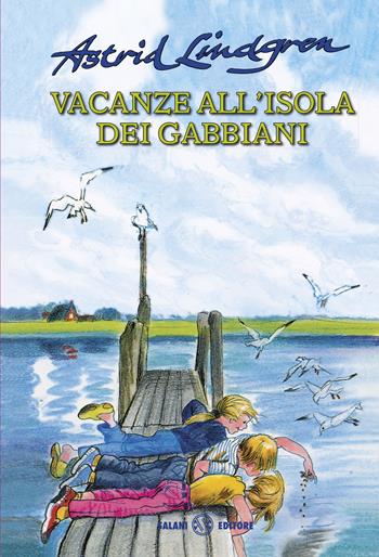 Vacanze all'isola dei gabbiani. Nuova ediz. - Astrid Lindgren - Libro Salani 2018 | Libraccio.it