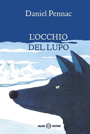 L'occhio del lupo. Nuova ediz. - Daniel Pennac - Libro Salani 2018 | Libraccio.it