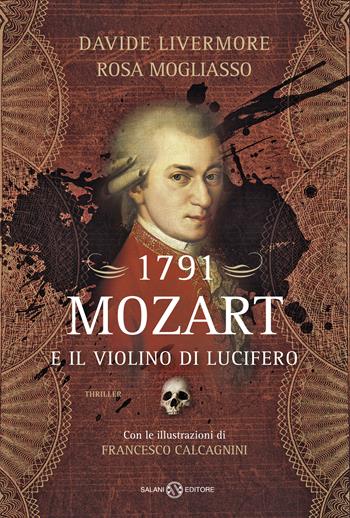 1791. Mozart e il violino di Lucifero - Davide Livermore, Rosa Mogliasso - Libro Salani 2018, Romanzo | Libraccio.it