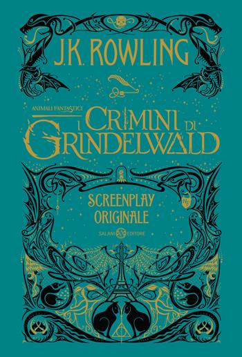 Animali fantastici. I crimini di Grindelwald. Screenplay originale - J. K. Rowling - Libro Salani 2018, Fuori collana Salani | Libraccio.it