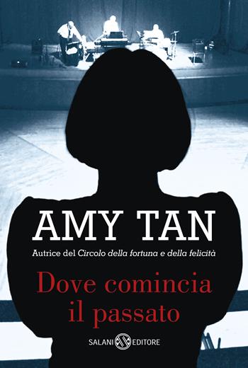 Dove comincia il passato - Amy Tan - Libro Salani 2019, Romanzo | Libraccio.it
