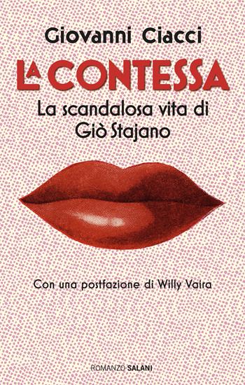La Contessa. La scandalosa vita di Giò Stajano - Giovanni Ciacci - Libro Salani 2018, Romanzo | Libraccio.it