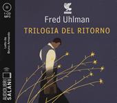 Trilogia del ritorno: L'amico ritrovato-Un'anima non vile-Niente resurrezioni, per favore letto da Bruno Armando. Audiolibro. CD Audio formato MP3