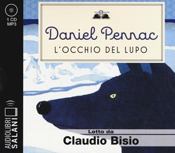 L' occhio del lupo letto da Claudio Bisio. Audiolibro. CD Audio formato MP3 - Daniel Pennac - Libro Salani 2018, Audiolibri | Libraccio.it