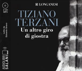 Un altro giro di giostra letto da Edoardo Siravo. Audiolibro. 2 CD Audio formato MP3 - Tiziano Terzani - Libro Salani 2018, Audiolibri | Libraccio.it