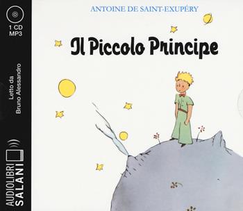 Il Piccolo Principe letto da Bruno Alessandro. Audiolibro. CD Audio formato MP3 - Antoine de Saint-Exupéry - Libro Salani 2018, Audiolibri | Libraccio.it