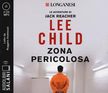 Zona pericolosa letto da Ruggero Andreozzi. Audiolibro. 2 CD Audio formato MP3 - Lee Child - Libro Salani 2018, Audiolibri | Libraccio.it