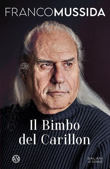 Il bimbo del carillon - Franco Mussida - Libro Salani 2024, Le stanze | Libraccio.it