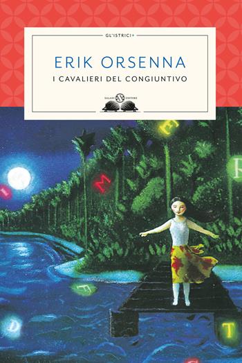 I cavalieri del congiuntivo - Erik Orsenna - Libro Salani 2018, Gl' istriciPiù | Libraccio.it