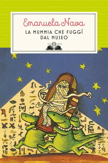 La mummia che fuggì dal museo - Emanuela Nava - Libro Salani 2018, Gl' istrici | Libraccio.it