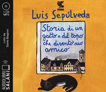 Storia di un gatto e del topo che diventò suo amico letto da Dante Biagioni. Audiolibro. CD Audio formato MP3 - Luis Sepúlveda - Libro Salani 2018, Audiolibri | Libraccio.it