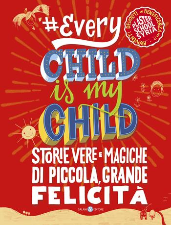 #Every chid is my child. Storie vere e magiche di piccola, grande felicità  - Libro Salani 2018, Fuori collana Salani | Libraccio.it