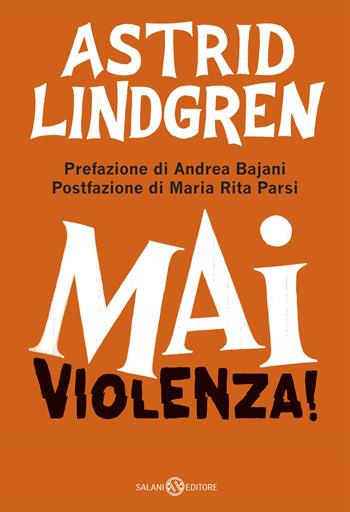 Mai violenza! - Astrid Lindgren - Libro Salani 2019 | Libraccio.it