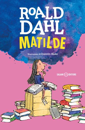 Matilde - Roald Dahl - Libro Salani 2019, Le bambine Salani | Libraccio.it