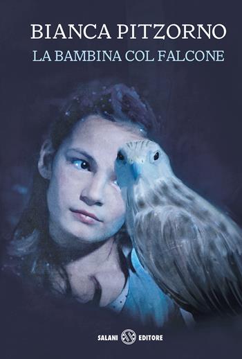 La bambina col falcone - Bianca Pitzorno - Libro Salani 2019, Le bambine Salani | Libraccio.it
