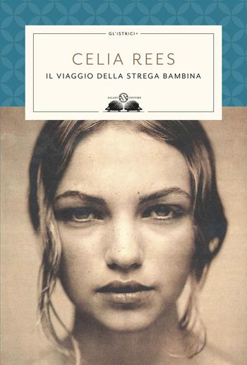 Il viaggio della strega bambina - Celia Rees - Libro Salani 2020, Gl' istriciPiù | Libraccio.it