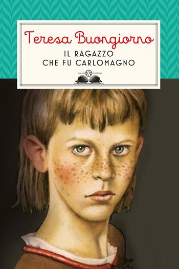 Il ragazzo che fu Carlomagno - Teresa Buongiorno - Libro Salani 2019, Gl' istrici | Libraccio.it