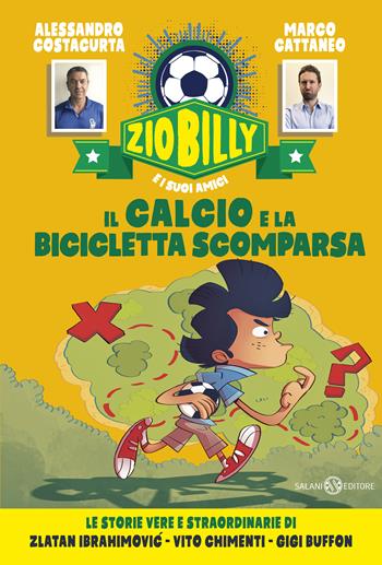 Il calcio e la bicicletta scomparsa. Zio Billy e i suoi amici - Alessandro Costacurta, Marco Cattaneo - Libro Salani 2019, Fuori collana Salani | Libraccio.it