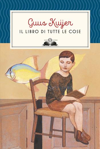 Il libro di tutte le cose - Guus Kujier - Libro Salani 2019, Gl' istrici | Libraccio.it
